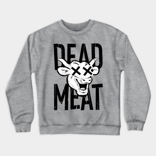 I'm dead meat! Crewneck Sweatshirt by designerthreat